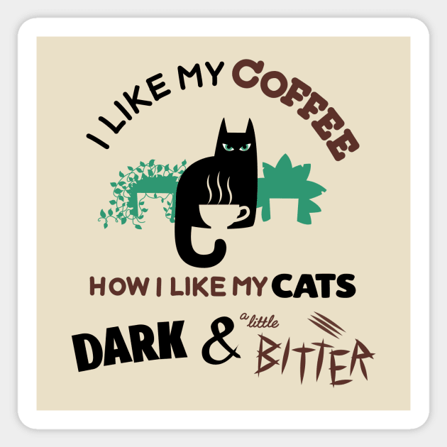I like my coffee how I like my cats, dark and a little bitter. Sticker by RickThompson